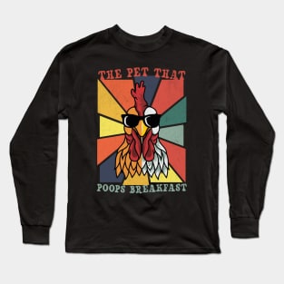 Retro Chicken - The Pet That Poops Breakfast Long Sleeve T-Shirt